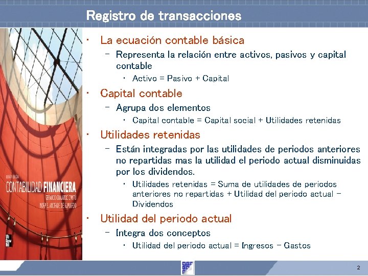 Registro de transacciones • La ecuación contable básica – Representa la relación entre activos, Registro de transacciones • La ecuación contable básica – Representa la relación entre activos,
