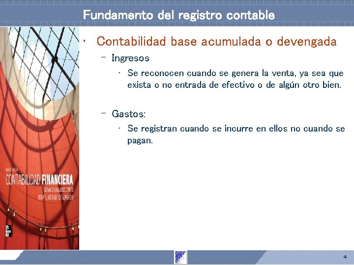 Fundamento del registro contable • Contabilidad base acumulada o devengada – Ingresos • Se