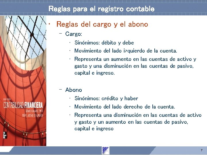 Reglas para el registro contable • Reglas del cargo y el abono – Cargo: