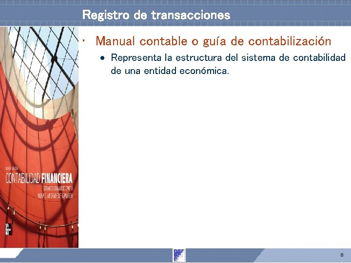 Registro de transacciones • Manual contable o guía de contabilización Representa la estructura del Registro de transacciones • Manual contable o guía de contabilización Representa la estructura del