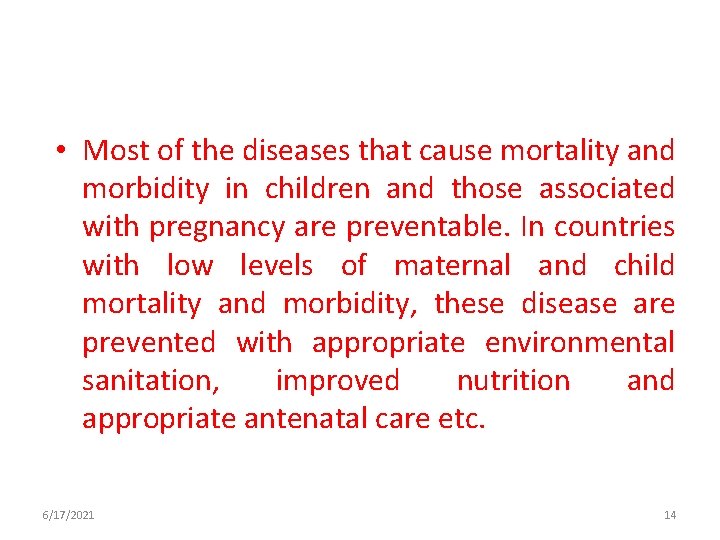  • Most of the diseases that cause mortality and morbidity in children and