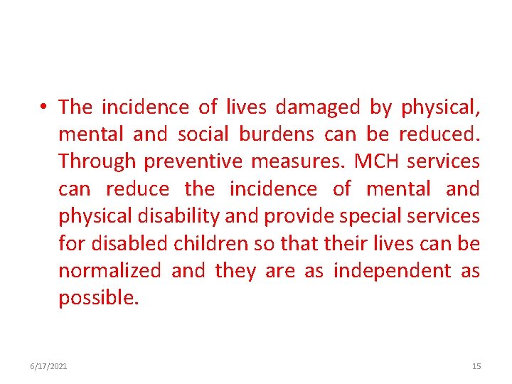  • The incidence of lives damaged by physical, mental and social burdens can