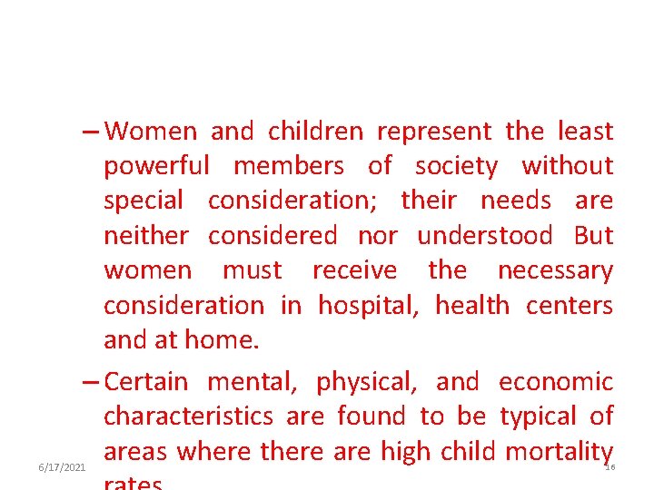 – Women and children represent the least powerful members of society without special consideration;