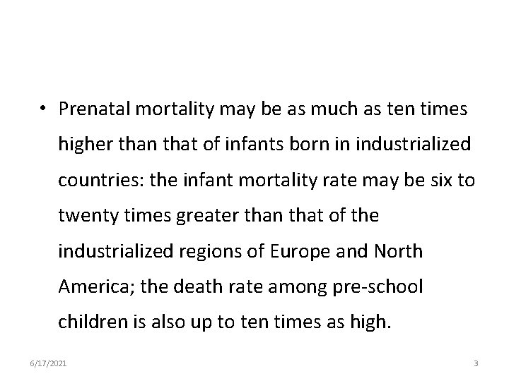  • Prenatal mortality may be as much as ten times higher than that