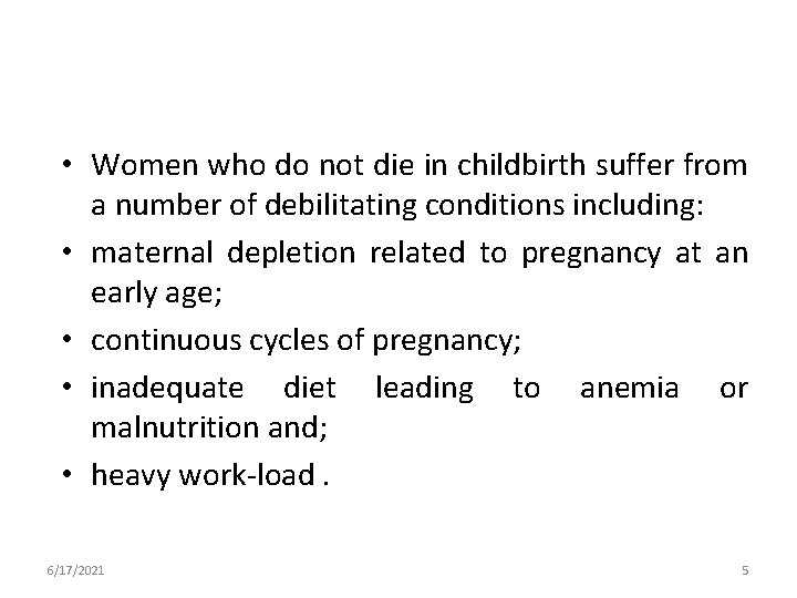  • Women who do not die in childbirth suffer from a number of