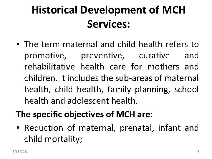 Historical Development of MCH Services: • The term maternal and child health refers to