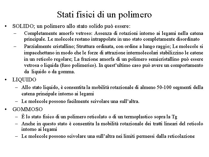 Stati fisici di un polimero • SOLIDO; un polimero allo stato solido può essere: