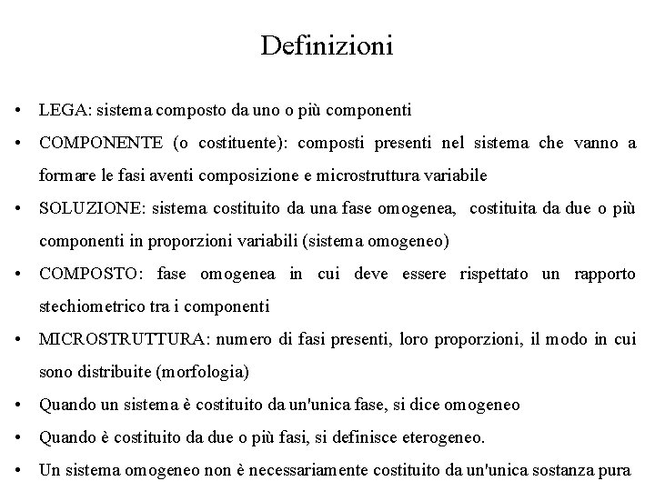 Definizioni • LEGA: sistema composto da uno o più componenti • COMPONENTE (o costituente):