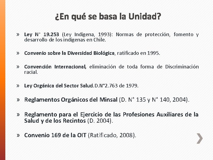 ¿En qué se basa la Unidad? » Ley N° 19. 253 (Ley Indígena, 1993):