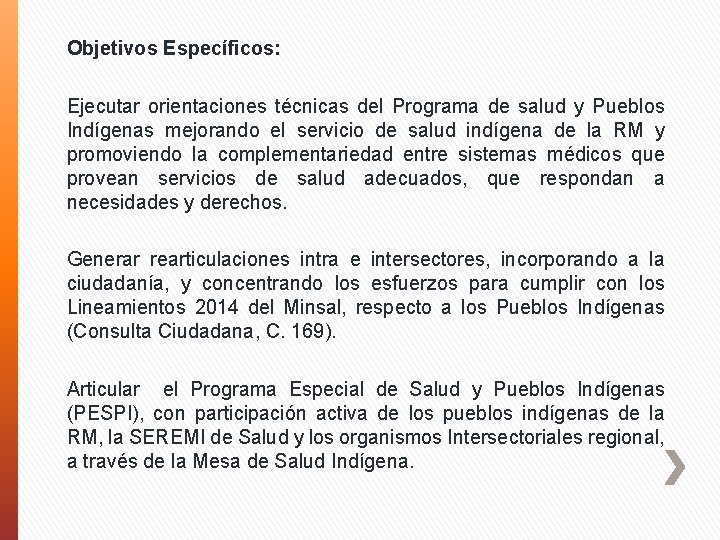 Objetivos Específicos: Ejecutar orientaciones técnicas del Programa de salud y Pueblos Indígenas mejorando el