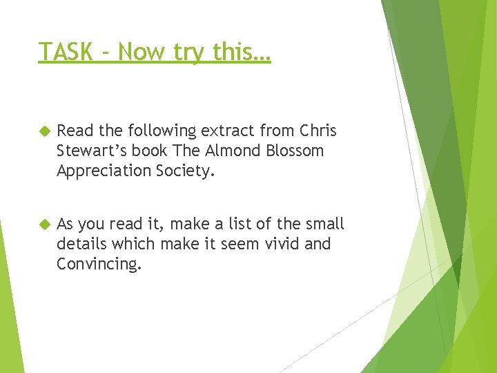 TASK - Now try this… Read the following extract from Chris Stewart’s book The