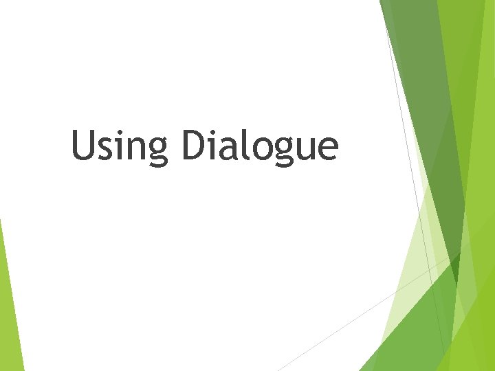 Using Dialogue 