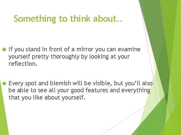 Something to think about. . If you stand in front of a mirror you