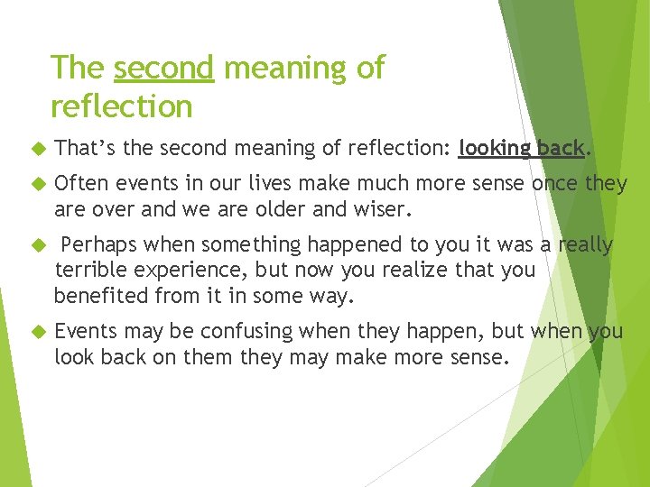The second meaning of reflection That’s the second meaning of reflection: looking back. Often