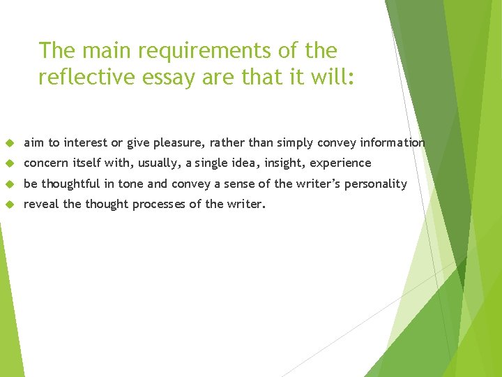 The main requirements of the reflective essay are that it will: aim to interest