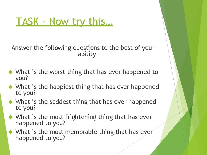 TASK - Now try this… Answer the following questions to the best of your