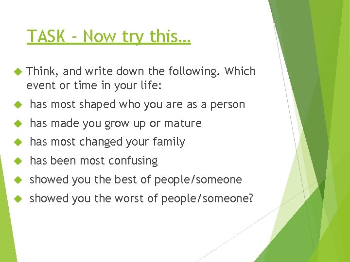 TASK - Now try this… Think, and write down the following. Which event or