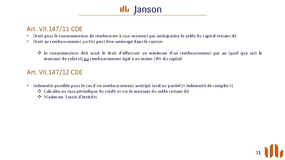 Art. VII. 147/11 CDE • • Droit pour le consommateur de rembourser à tout