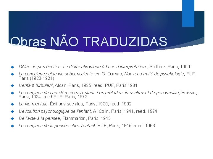 Obras NÃO TRADUZIDAS Délire de persécution. Le délire chronique à base d'interprétation. , Baillière,