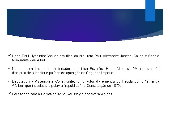 ü Henri Paul Hyacinthe Wallon era filho do arquiteto Paul Alexandre Joseph Wallon e