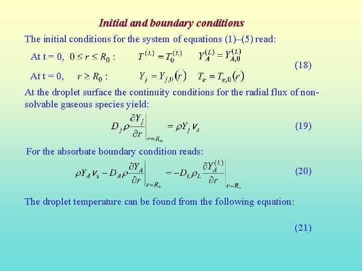 Initial and boundary conditions The initial conditions for the system of equations (1)–(5) read: