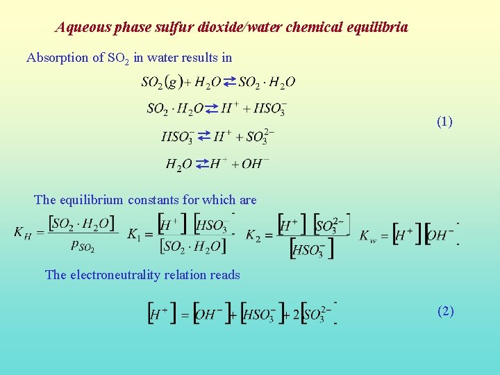 Aqueous phase sulfur dioxide/water chemical equilibria Absorption of SO 2 in water results in