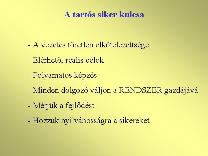 A tartós siker kulcsa - A vezetés töretlen elkötelezettsége - Elérhető, reális célok -