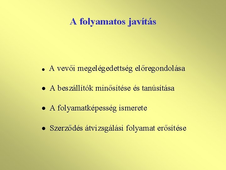 A folyamatos javítás · A vevői megelégedettség előregondolása · A beszállítók minősítése és tanúsítása