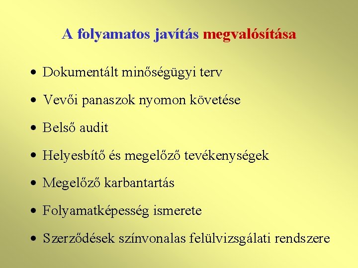 A folyamatos javítás megvalósítása · Dokumentált minőségügyi terv · Vevői panaszok nyomon követése ·