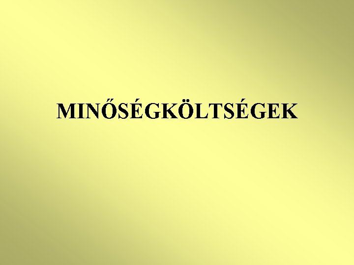 MINŐSÉGKÖLTSÉGEK 