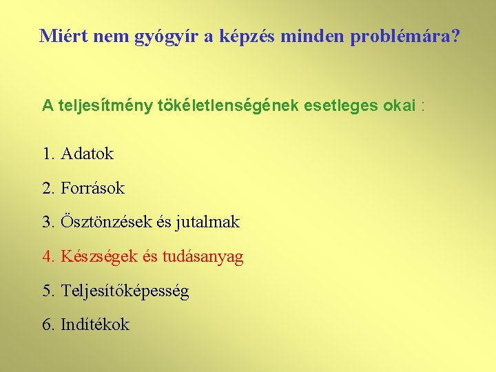 Miért nem gyógyír a képzés minden problémára? A teljesítmény tökéletlenségének esetleges okai : 1.