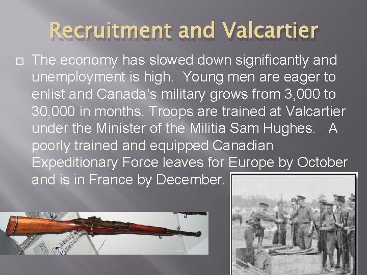 Recruitment and Valcartier The economy has slowed down significantly and unemployment is high. Young