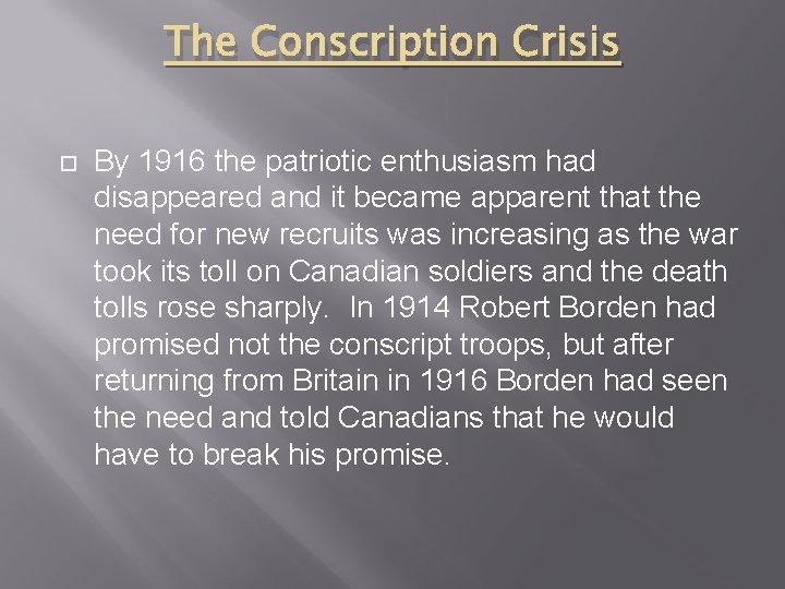 The Conscription Crisis By 1916 the patriotic enthusiasm had disappeared and it became apparent