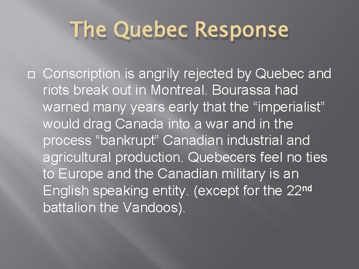 The Quebec Response Conscription is angrily rejected by Quebec and riots break out in