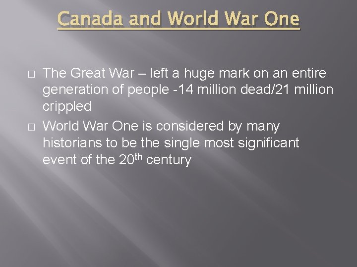 Canada and World War One � � The Great War – left a huge
