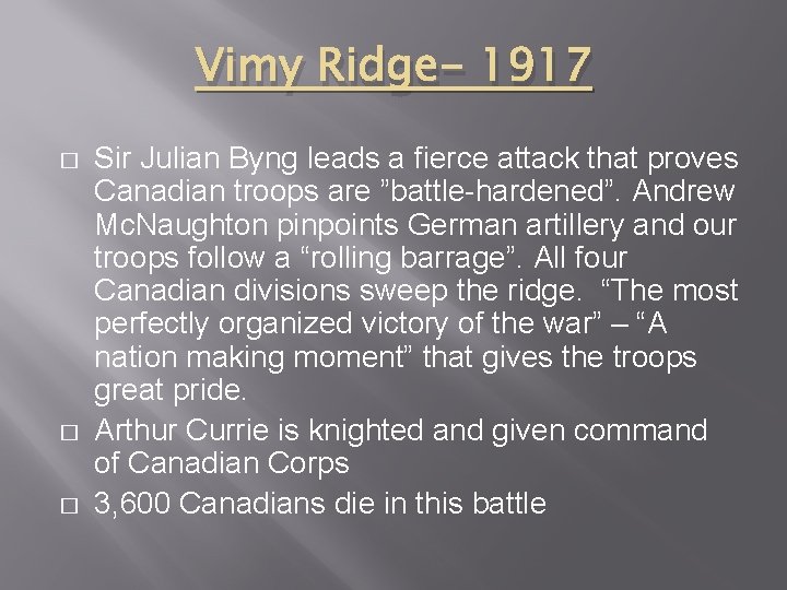 Vimy Ridge- 1917 � � � Sir Julian Byng leads a fierce attack that