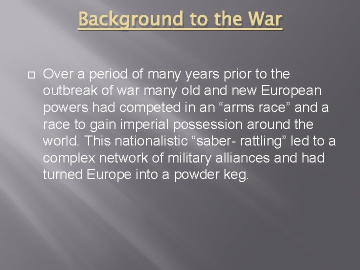 Background to the War Over a period of many years prior to the outbreak