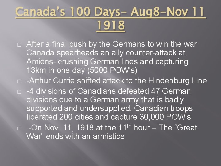 Canada’s 100 Days- Aug 8 -Nov 11 1918 � � After a final push