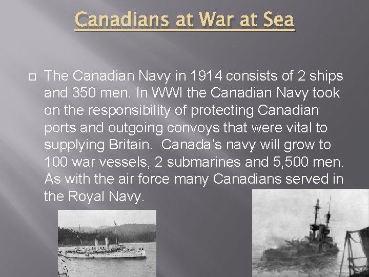 Canadians at War at Sea The Canadian Navy in 1914 consists of 2 ships