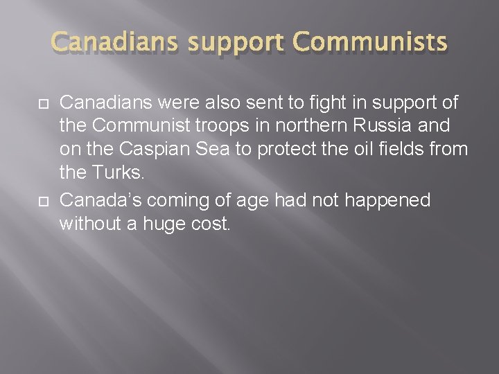 Canadians support Communists Canadians were also sent to fight in support of the Communist