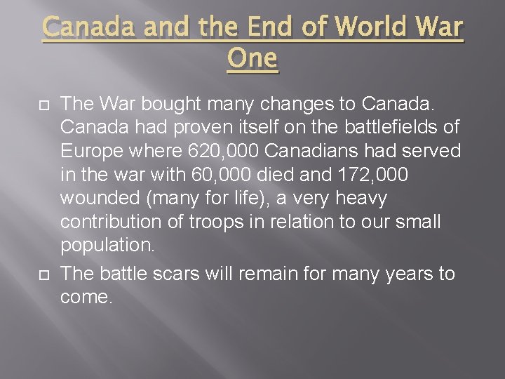 Canada and the End of World War One The War bought many changes to