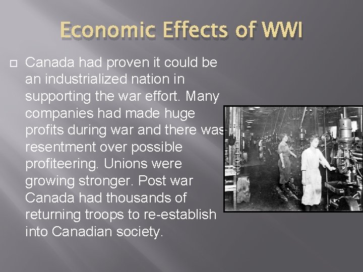 Economic Effects of WWI Canada had proven it could be an industrialized nation in