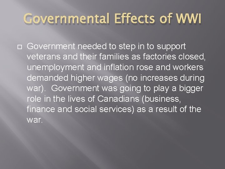 Governmental Effects of WWI Government needed to step in to support veterans and their