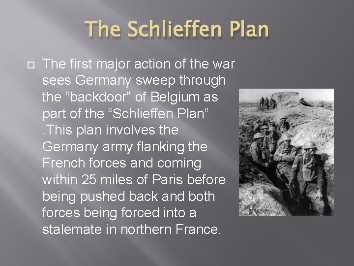 The Schlieffen Plan The first major action of the war sees Germany sweep through