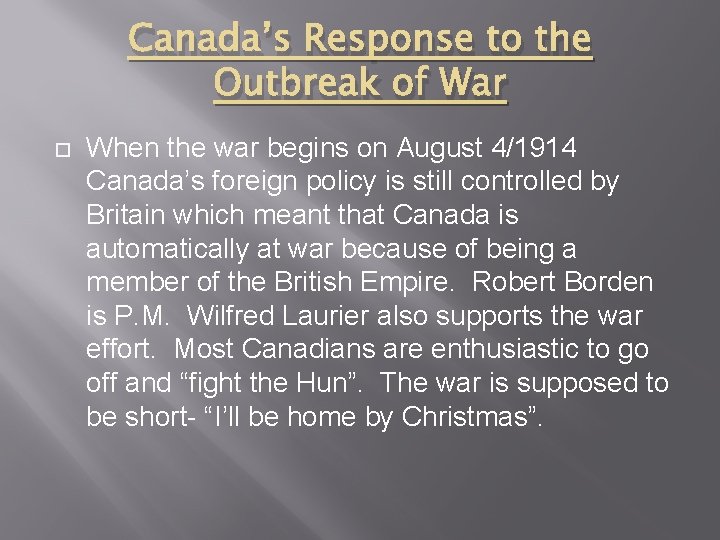 Canada’s Response to the Outbreak of War When the war begins on August 4/1914