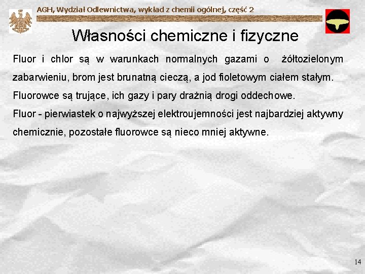 AGH, Wydział Odlewnictwa, wykład z chemii ogólnej, część 2 Własności chemiczne i fizyczne Fluor