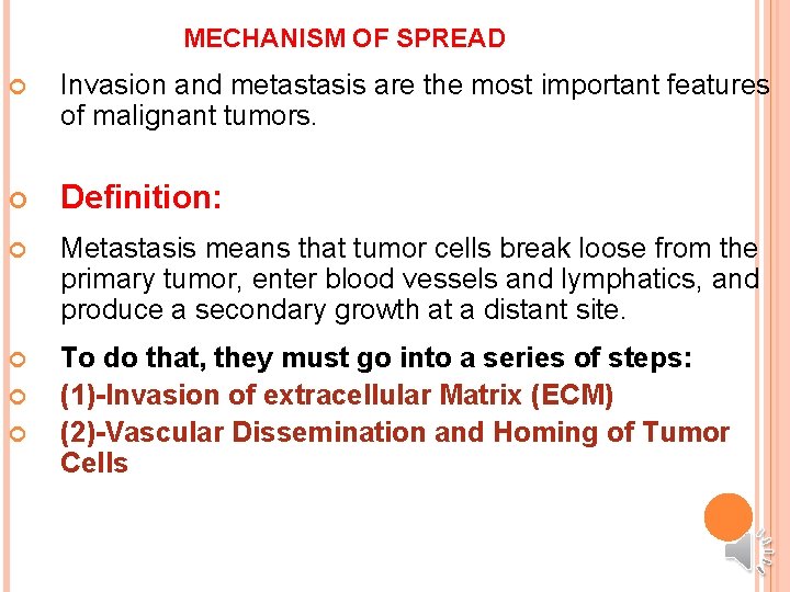 MECHANISM OF SPREAD Invasion and metastasis are the most important features of malignant tumors.