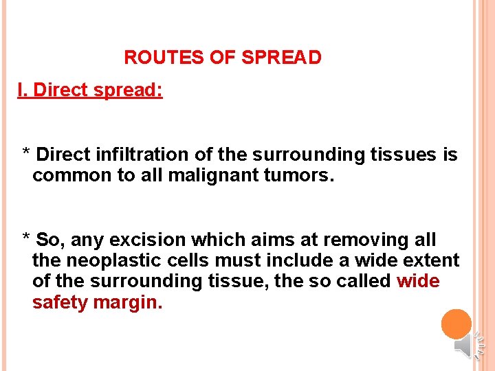 ROUTES OF SPREAD I. Direct spread: * Direct infiltration of the surrounding tissues is