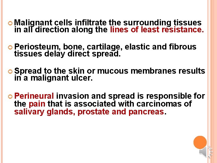  Malignant cells infiltrate the surrounding tissues in all direction along the lines of