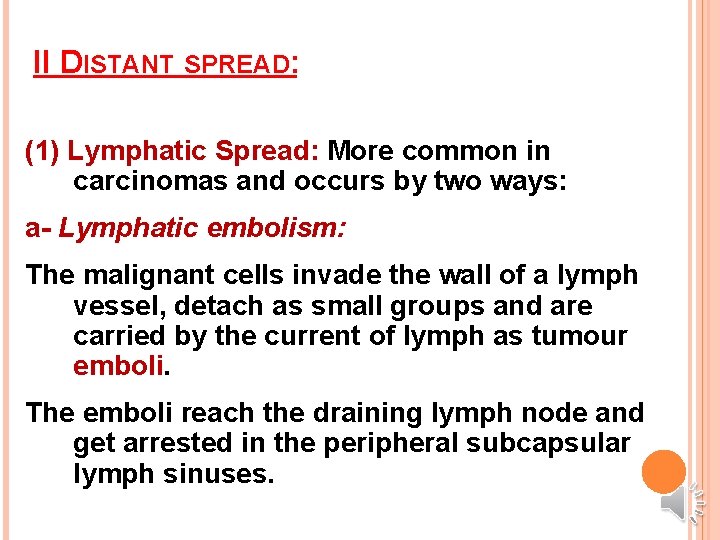 II DISTANT SPREAD: (1) Lymphatic Spread: More common in carcinomas and occurs by two II DISTANT SPREAD: (1) Lymphatic Spread: More common in carcinomas and occurs by two